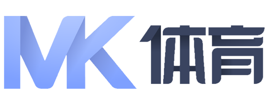 MK体育 (中国)官方网站 - MK SPORTS